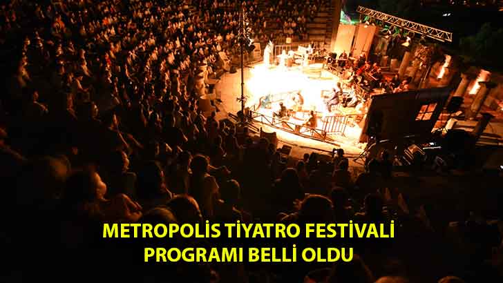 Metropolis Tiyatro Festivali programı belli oldu