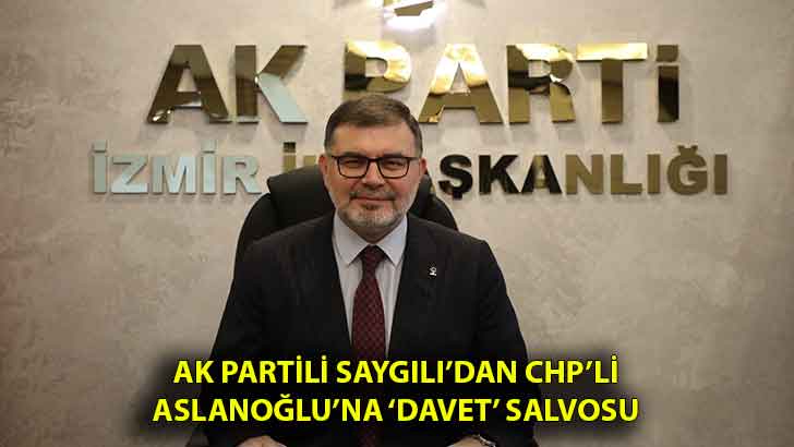 AK Partili Saygılı’dan CHP’li Aslanoğlu’na ‘Davet’ salvosu