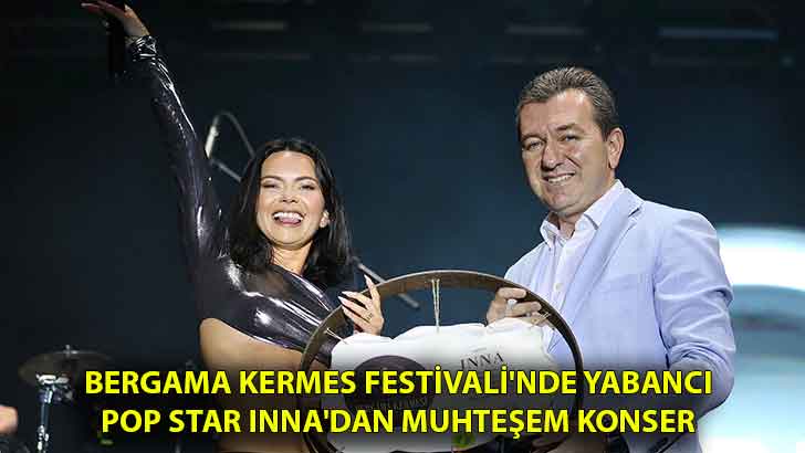 Bergama Kermes Festivali’nde Yabancı Pop Star Inna’dan muhteşem konser