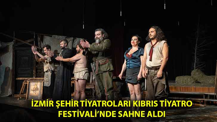 İzmir Şehir Tiyatroları Kıbrıs Tiyatro Festivali’nde sahne aldı