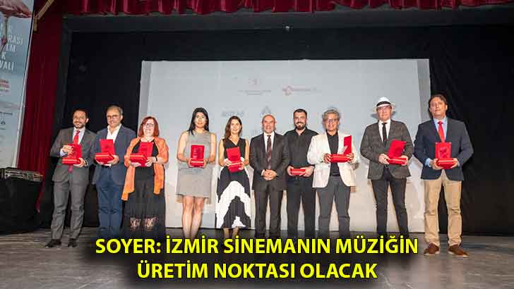 Soyer: İzmir sinemanın müziğin üretim noktası olacak