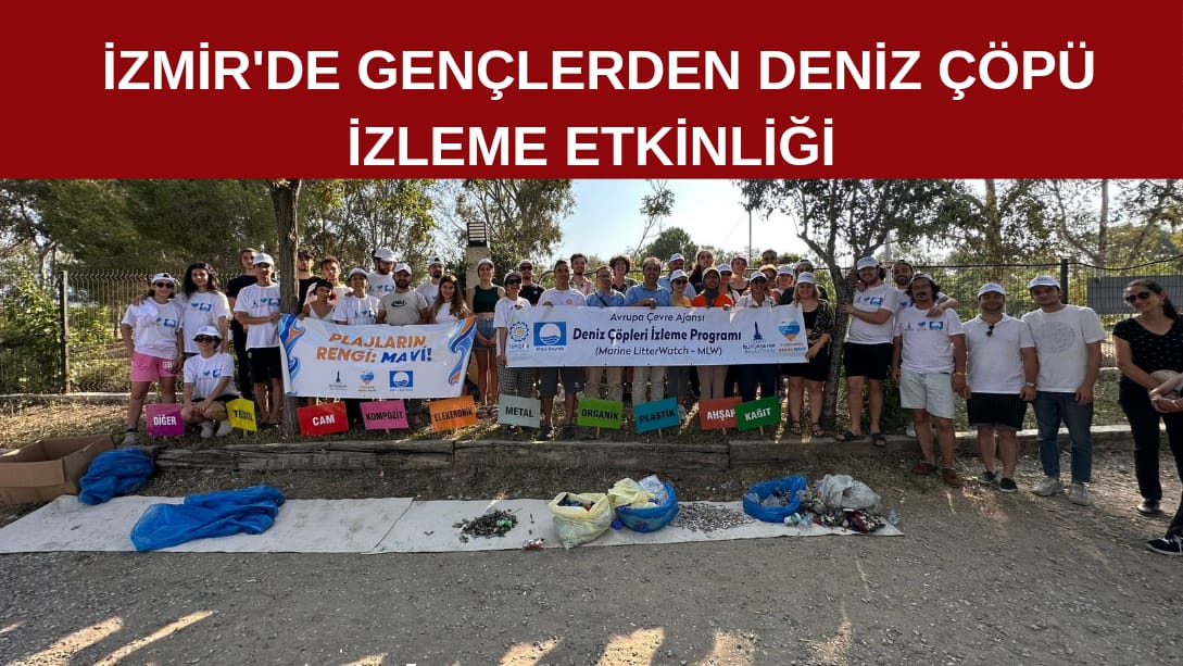 İzmir’de gençlerden deniz çöpü izleme etkinliği