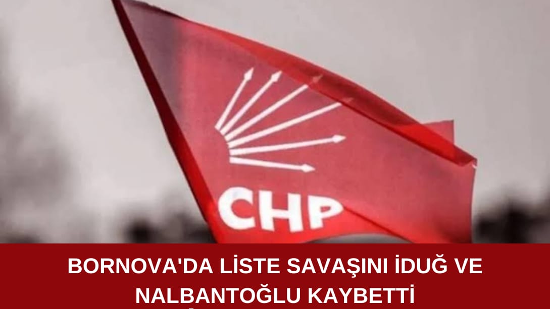 Bornova’da liste savaşını İduğ ve Nalbantoğlu kaybetti