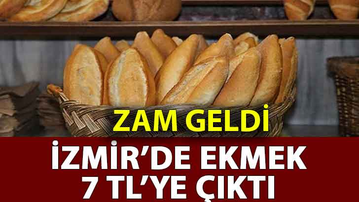 İzmir’de ekmek 7 TL oldu!