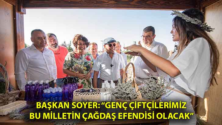 Başkan Soyer: “Genç çiftçilerimiz bu milletin çağdaş efendisi olacak”