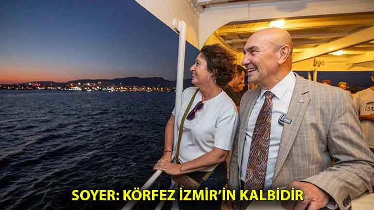 Soyer: Körfez İzmir’in kalbidir