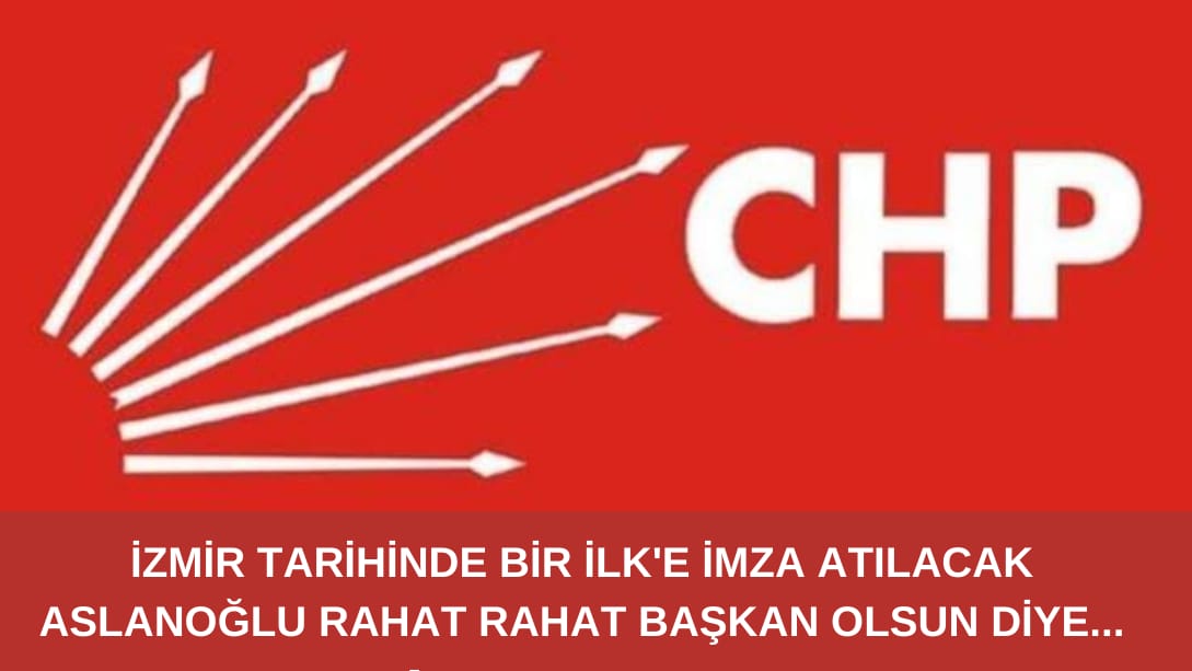 CHP İzmir tarihinde bir ilk!