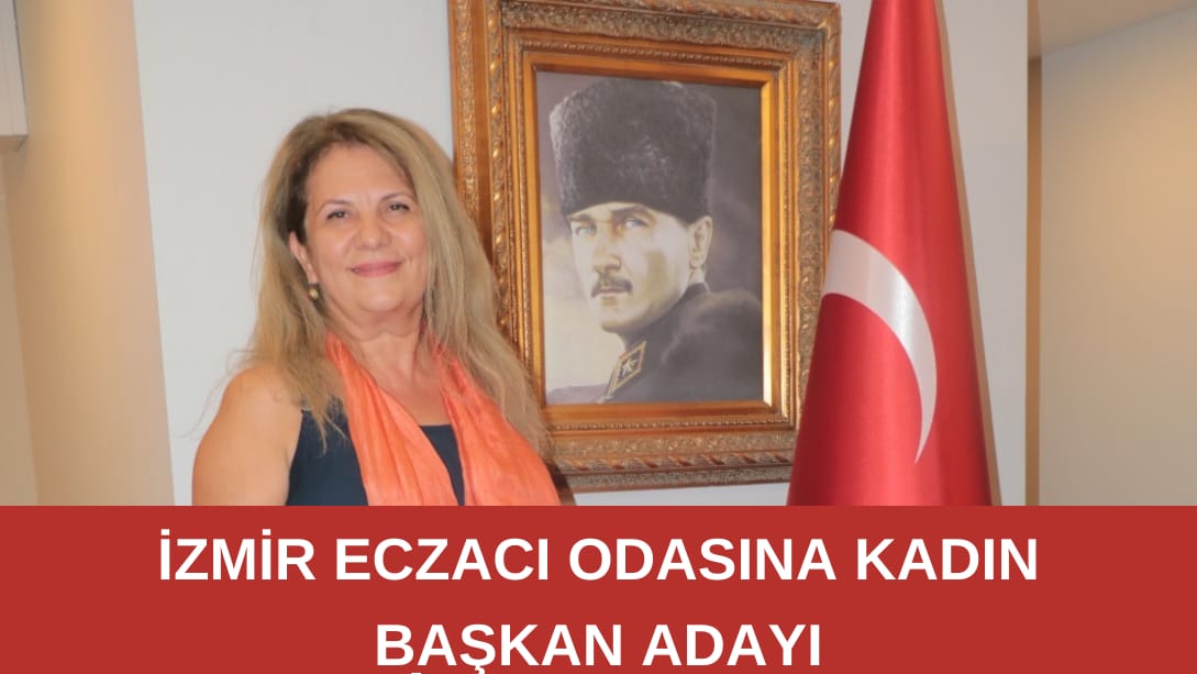 İzmir Eczacı Odasına Kadın Başkan adayı