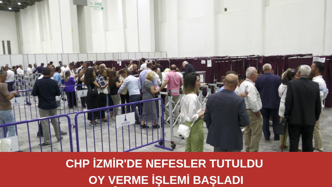 CHP İzmir’de nefesler tutuldu, oy verme işlemi başladı