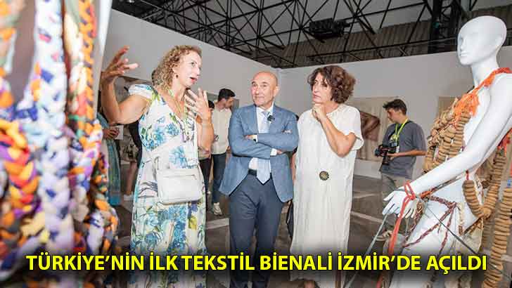 Türkiye’nin ilk Tekstil Bienali İzmir’de açıldı