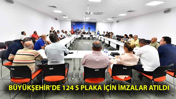 Büyükşehir’de 124 S plaka için imzalar atıldı