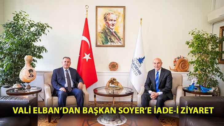 Vali Elban’dan Başkan Soyer’e iade-i ziyaret