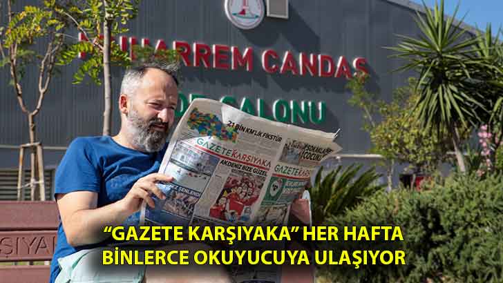 “Gazete Karşıyaka” her hafta binlerce okuyucuya ulaşıyor