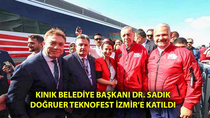 Kınık Belediye Başkanı Dr. Sadık Doğruer Teknofest İzmir’e katıldı