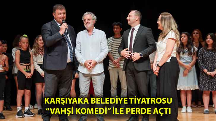 Karşıyaka Belediye Tiyatrosu “Vahşi Komedi” ile perde açtı