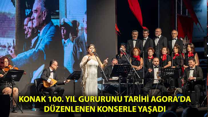 Konak 100. yıl gururunu tarihi Agora’da düzenlenen konserle yaşadı