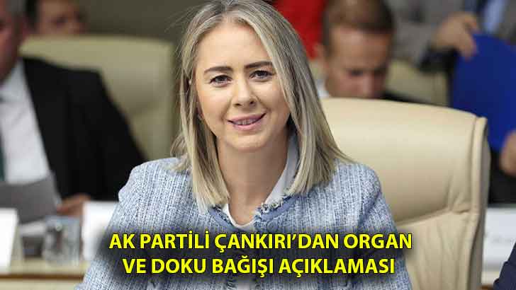  AK Partili Çankırı’dan Organ ve Doku Bağışı Açıklaması