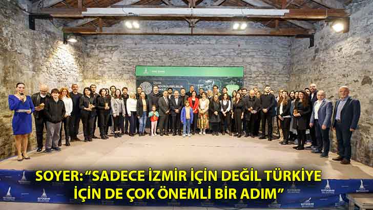 Soyer: “Sadece İzmir için değil Türkiye için de çok önemli bir adım”