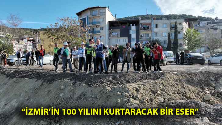 “İzmir’in 100 yılını kurtaracak bir eser”