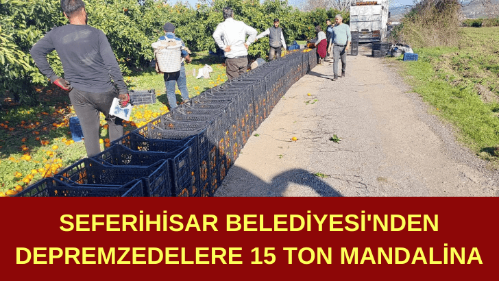 Seferihisar Belediyesi’nden depremzedelere 15 ton mandalina