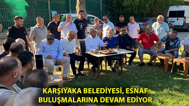 Karşıyaka Belediyesi, esnaf buluşmalarına devam ediyor