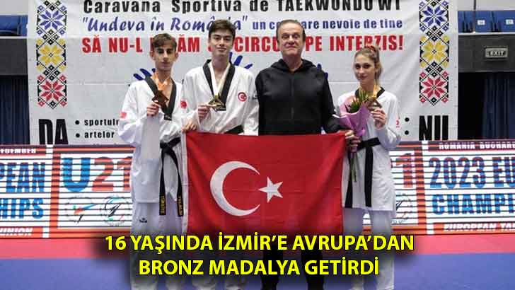 16 yaşında İzmir’e Avrupa’dan bronz madalya getirdi