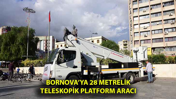 Bornova’ya 28 metrelik teleskopik platform aracı