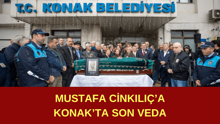 Mustafa Cinkılıç’a  Konak’ta son veda