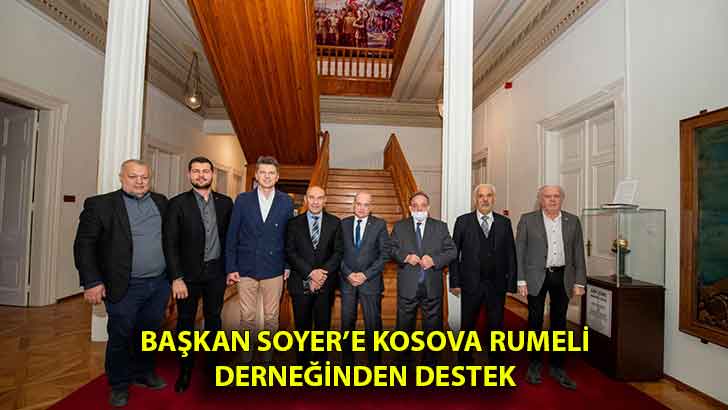 Başkan Soyer’e Kosova Rumeli derneğinden destek