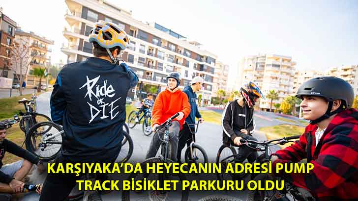 Karşıyaka’da heyecanın adresi Pump Track Bisiklet Parkuru oldu