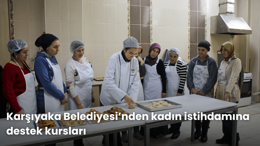 Karşıyaka Belediyesi’nden kadın istihdamına destek kursları