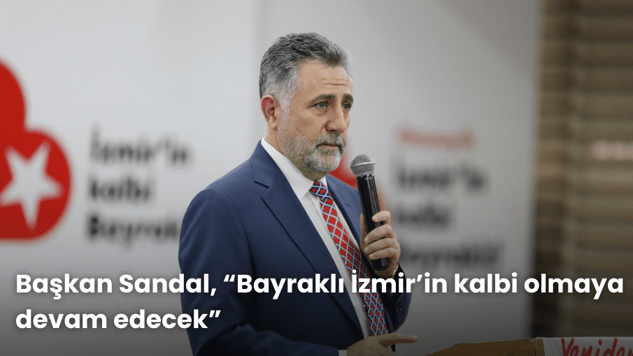 Başkan Sandal, “Bayraklı İzmir’in kalbi olmaya devam edecek”