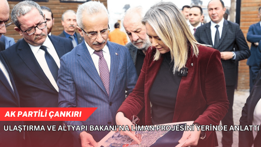 AK Partili Çankırı’nın Alsancak Kültür Yolu Projesi Ulaştırma Bakanı’ndan tam not aldı