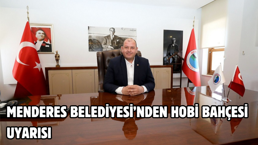 Menderes Belediyesi’nden Hobi Bahçesi Uyarısı