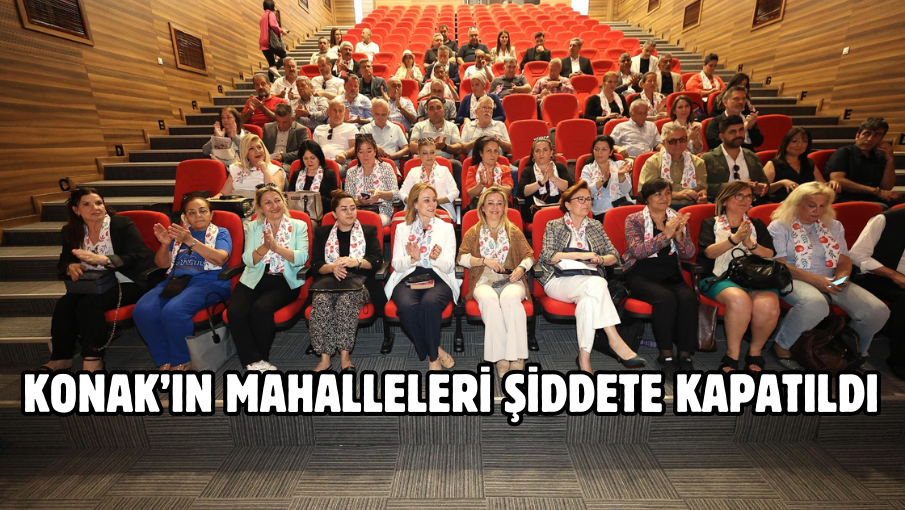 Konak’ın mahalleleri şiddete kapatıldı