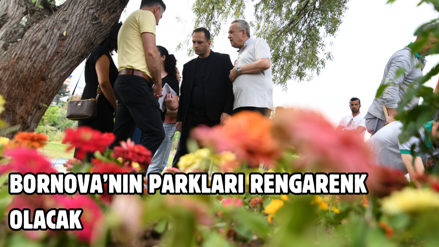 Bornova’nın parkları rengarenk olacak