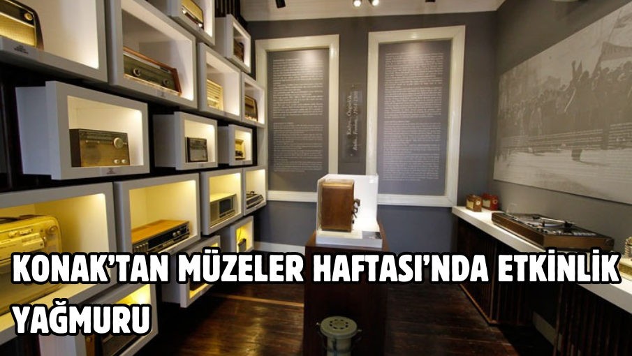 Konak’tan Müzeler Haftası’nda etkinlik yağmuru