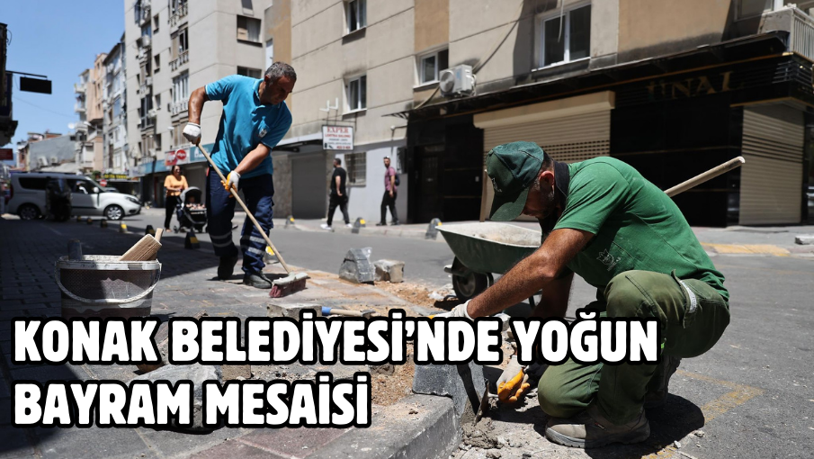 Konak Belediyesi’nde yoğun bayram mesaisi