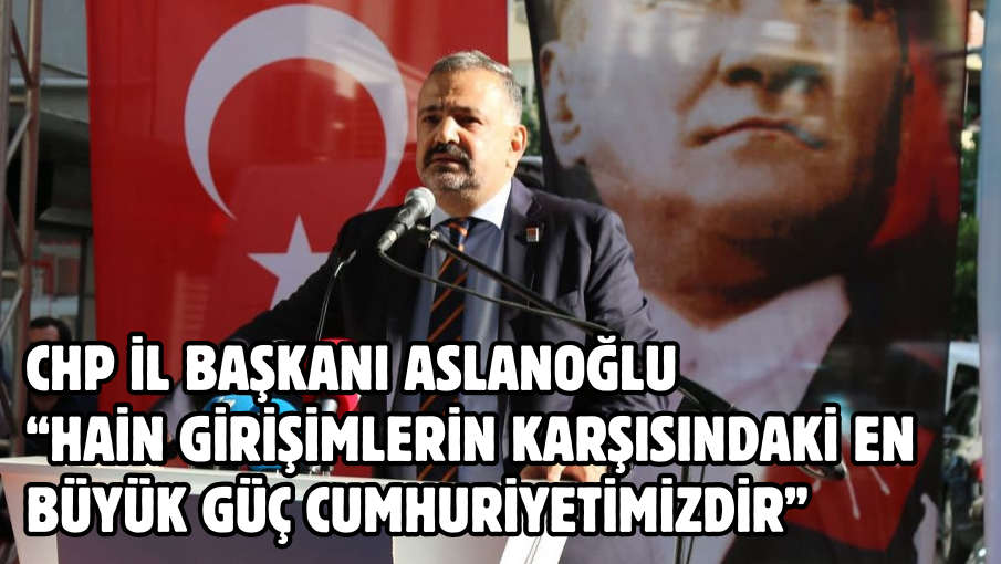 “HAİN GİRİŞİMLERİN KARŞISINDAKİ EN BÜYÜK GÜÇ CUMHURİYETİMİZDİR”