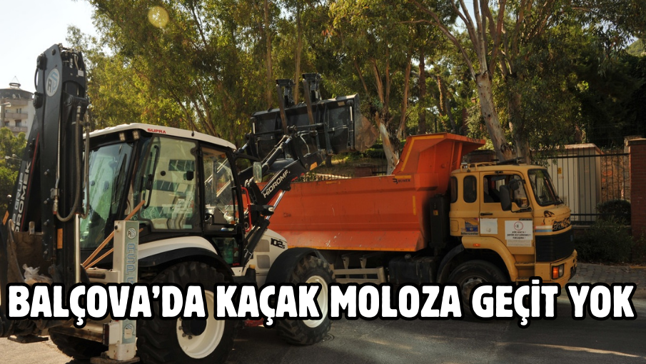 Balçova’da kaçak moloza geçit yok