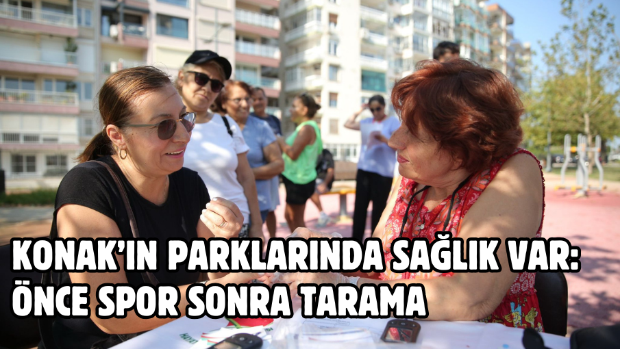 Konak’ın parklarında sağlık var: Önce spor sonra tarama