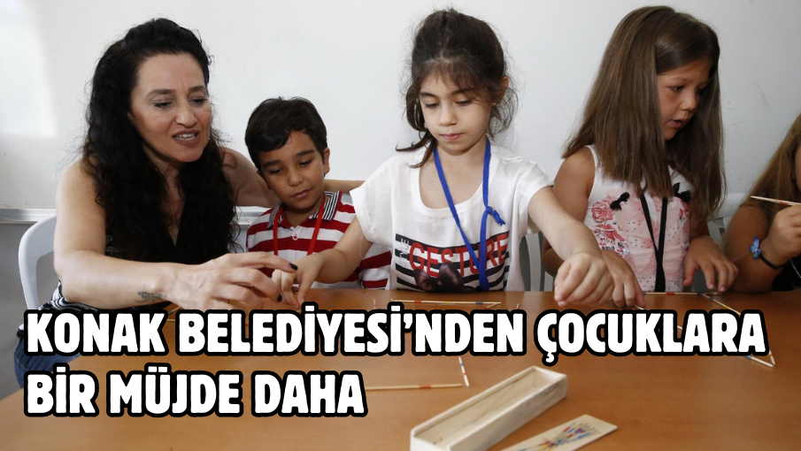 Konak Belediyesi’nden çocuklara bir müjde daha