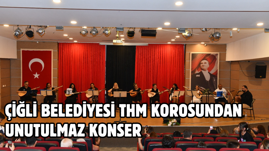 Çiğli Belediyesi THM Korosundan Unutulmaz Konser