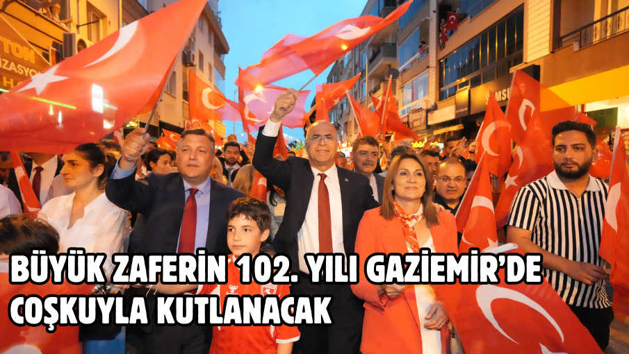 Büyük zaferin 102. yılı Gaziemir’de coşkuyla kutlanacak