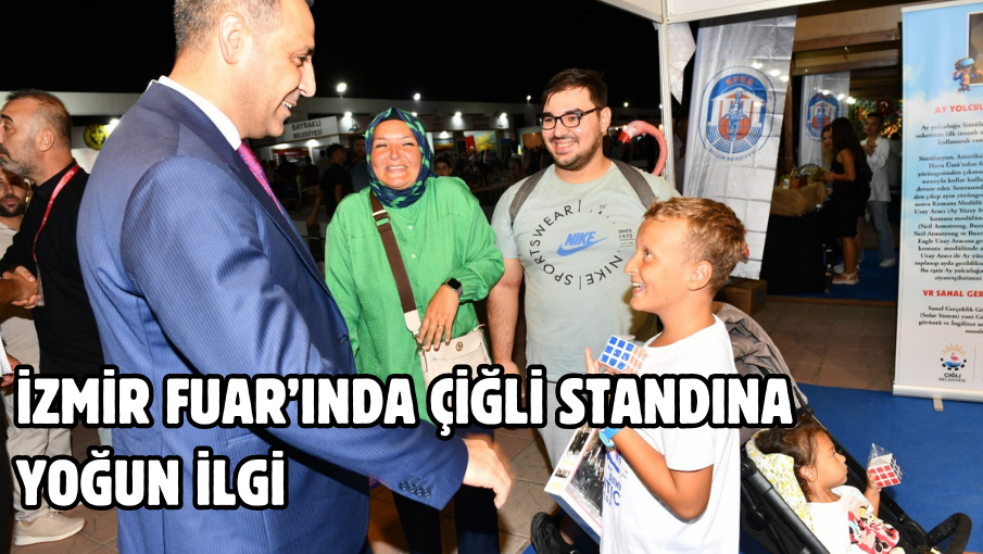 İzmir Fuar’ında Çiğli Standına yoğun ilgi