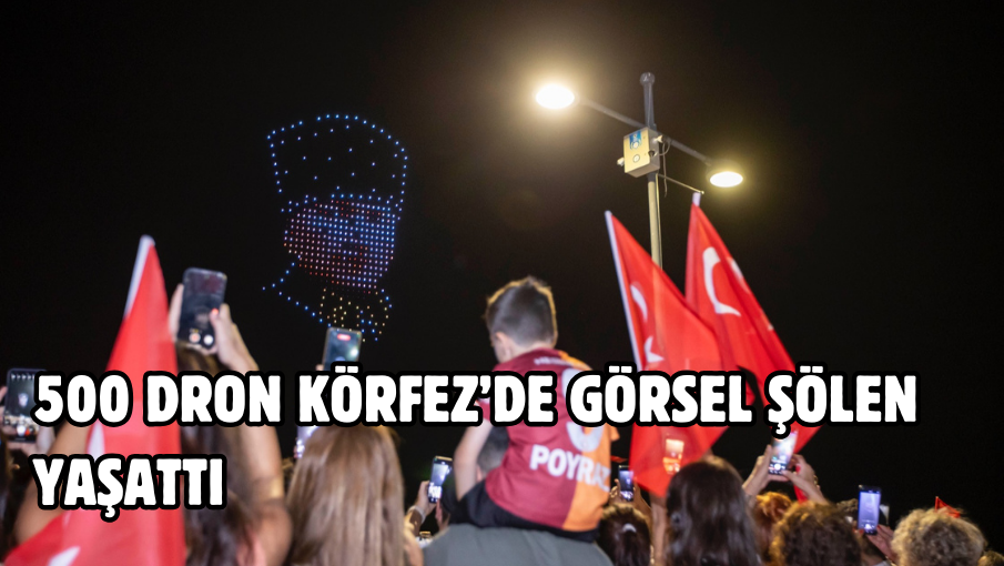 500 dron Körfez’de görsel şölen yaşattı