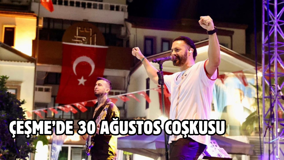 Çeşme’de 30 Ağustos coşkusu