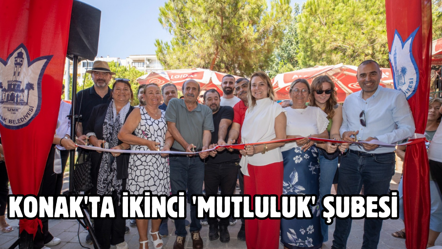 Konak’ta ikinci ‘Mutluluk’ şubesi