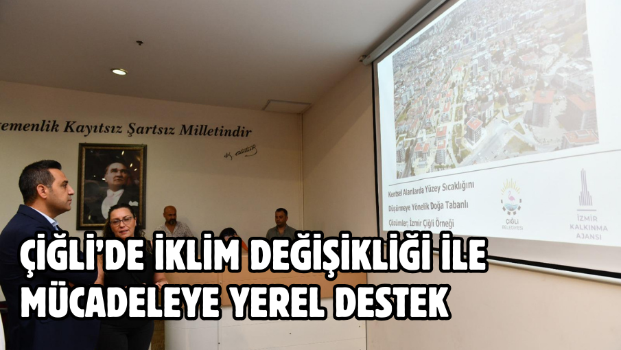 Çiğli’de İklim Değişikliği ile Mücadeleye Yerel Destek