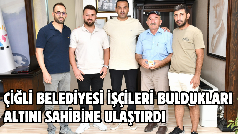 Çiğli Belediyesi İşçileri Buldukları Altını Sahibine Ulaştırdı